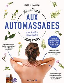 Je m'initie aux automassages aux huiles essentielles : guide visuel