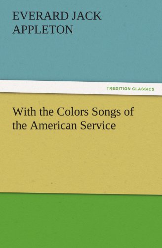 With the Colors Songs of the American Service (TREDITION CLASSICS)
