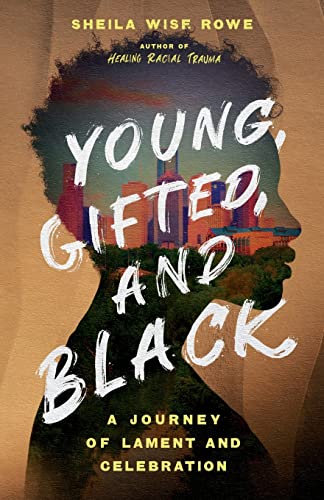 Young, Gifted, and Black: A Journey of Lament and Celebration