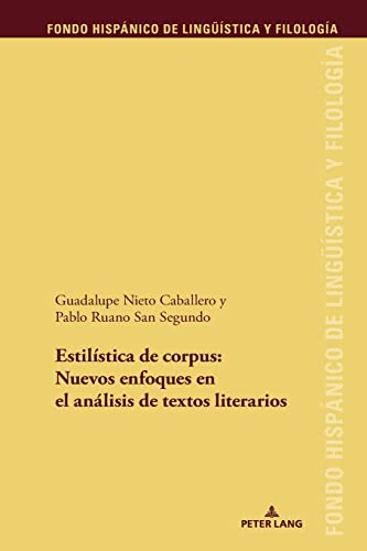 Estilística de corpus: nuevos enfoques en el análisis de textos literario (Fondo Hispánico de Lingüística y Filología, Band 34)
