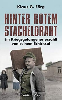 Hinter rotem Stacheldraht : Ein Kriegsgefangener erzählt von seinem Schicksal