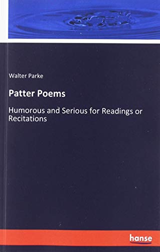 Patter Poems: Humorous and Serious for Readings or Recitations