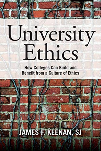 University Ethics: How Colleges Can Build and Benefit from a Culture of Ethics