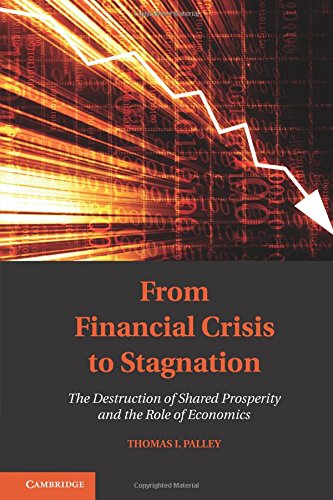 From Financial Crisis to Stagnation: The Destruction Of Shared Prosperity And The Role Of Economics