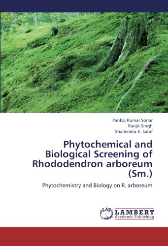 Phytochemical and Biological Screening of Rhododendron arboreum (Sm.): Phytochemistry and Biology on R. arboreum