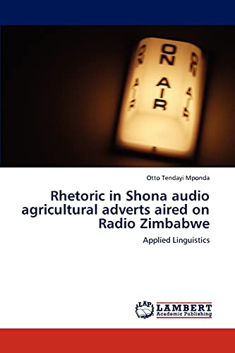 Rhetoric in Shona audio agricultural adverts aired on Radio Zimbabwe: Applied Linguistics