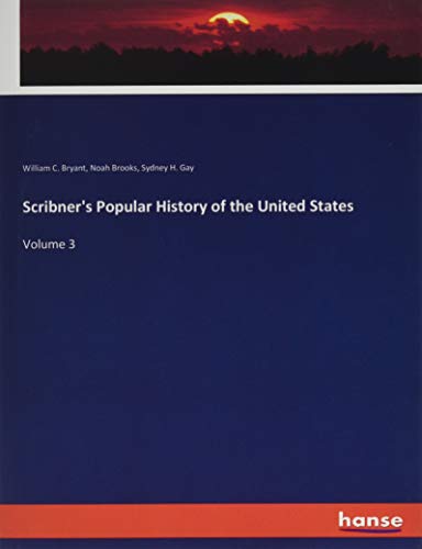 Scribner's Popular History of the United States: Volume 3