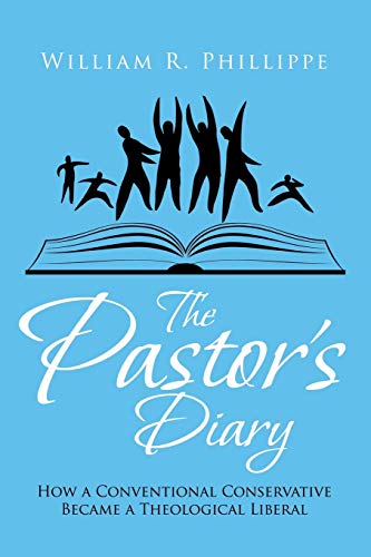 The Pastor's Diary: How a Conventional Conservative Became a Theological Liberal