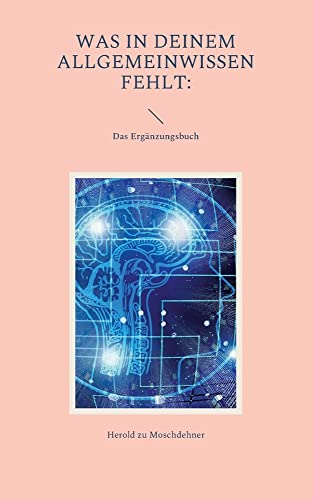 Was in Deinem Allgemeinwissen fehlt:: Das Ergänzungsbuch