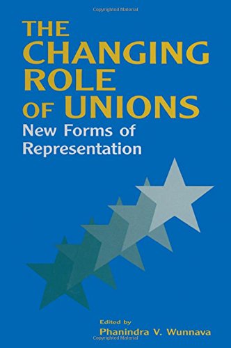 The Changing Role of Unions: New Forms of Representation: New Forms of Representation: New Forms of Representation (Issues in Work and Human Resources)