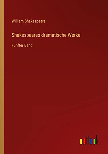 Shakespeares dramatische Werke: Fünfter Band