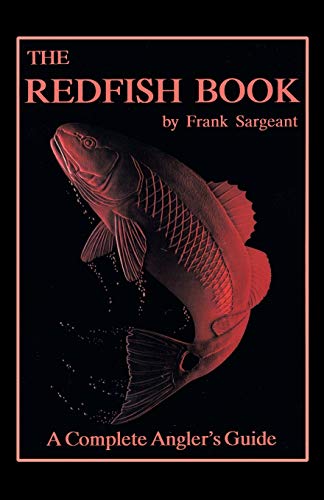 Frank Sargeant The Redfish Book, A Complete Anglers Guide (Inshore, Band 2)