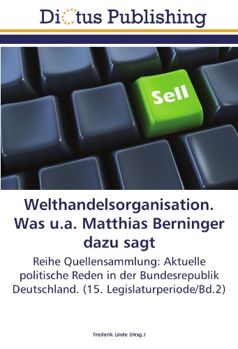 Welthandelsorganisation. Was u.a. Matthias Berninger dazu sagt: Reihe Quellensammlung: Aktuelle politische Reden in der Bundesrepublik Deutschland. (15. Legislaturperiode/Bd.2)