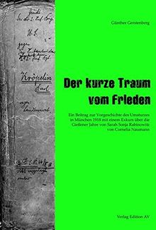 Der kurze Traum vom Frieden: Ein Beitrag zur Vorgeschichte des Umsturzes in München 1918 mit einem Exkurs über Sarah Sonja Lerch in Gießen von Cornelia Naumann