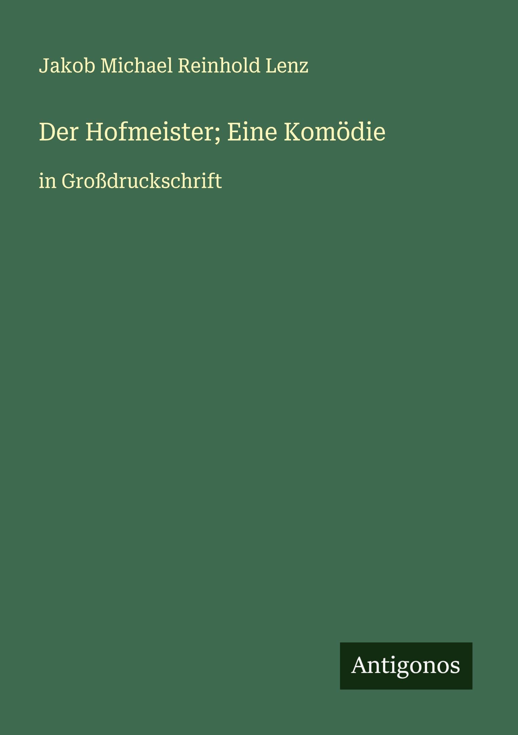 Der Hofmeister; Eine Komödie: in Großdruckschrift