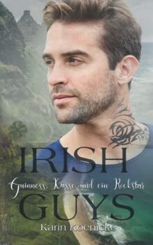 Guinness, Küsse und ein Rockstar: Liebesroman