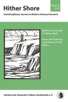 Hither Shore: Macht und Autorität in Tolkiens Werk – Band 16 (2019): Macht und Autorität in Tolkiens Werk - Power and Authority in the Works of J.R.R. ... Journal on Modern Fantasy Literature)