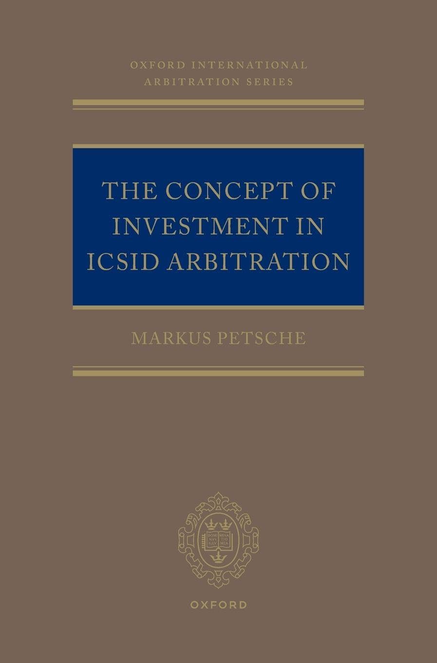 Concept of Investment in ICSID Arbitration (Oxford International Arbitration)