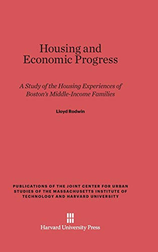 Housing and Economic Progress: A Study of the Housing Experiences of Boston's Middle-Income Families