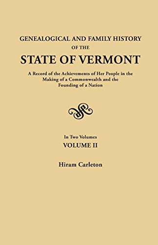 Genealogical and Family History of the State of Vermont. A Record of the Achievements of Her People in the Making of a Commonwealth and the Founding of a Nation. In Two Volumes. Volume II