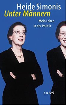 Unter Männern: Mein Leben in der Politik