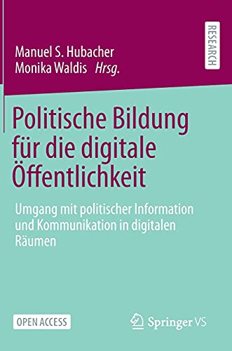 Politische Bildung für die digitale Öffentlichkeit: Umgang mit politischer Information und Kommunikation in digitalen Räumen