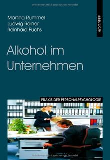 Alkohol im Unternehmen: Prävention und Intervention (Praxis der Personalpsychologie, Band 7)
