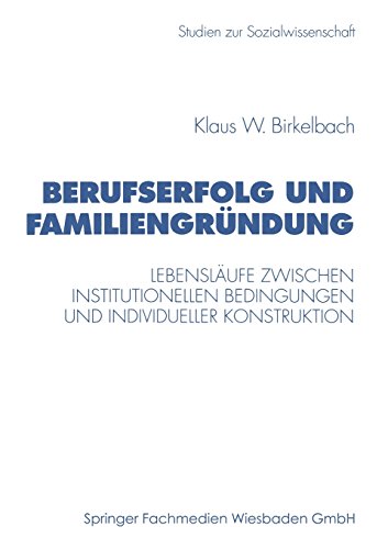 Berufserfolg und Familiengründung (Studien zur Sozialwissenschaft)