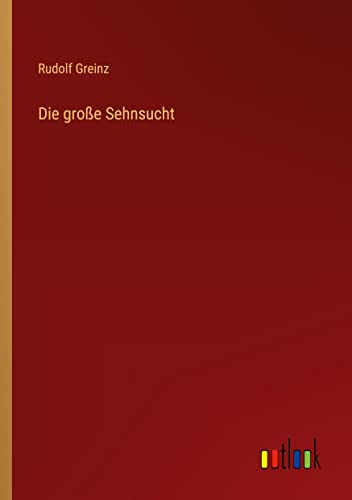 Die große Sehnsucht
