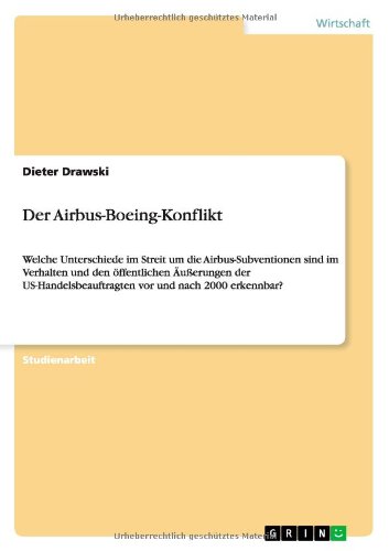 Der Airbus-Boeing-Konflikt: Welche Unterschiede im Streit um die Airbus-Subventionen sind im Verhalten und den öffentlichen Äußerungen der US-Handelsbeauftragten vor und nach 2000 erkennbar?