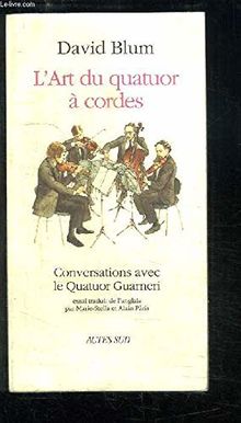 L'Art du quatuor à cordes : conversations avec le Quatuor Guarneri