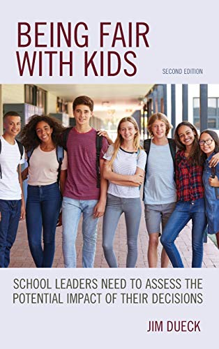 Being Fair with Kids: School Leaders Need to Assess the Potential Impact of Their Decisions, Second Edition