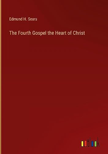 The Fourth Gospel the Heart of Christ