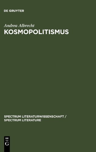 Kosmopolitismus: Weltburgerdiskurse in Literatur,Philosophie Und Publizistik Um 1800 (Spectrum Literaturwissenschaft) (Spectrum Literaturwissenschaft / Spectrum Literature)