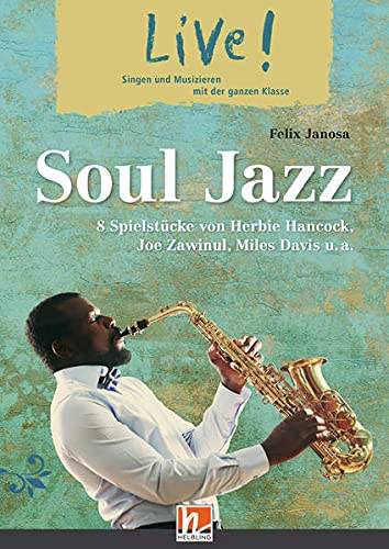 Live! Soul Jazz. Spielheft: 8 Spielstücke von Herbie Hancock, Joe Zawinul, Miles Davis, ... (Live!: Singen und Musizieren mit der ganzen Klasse)