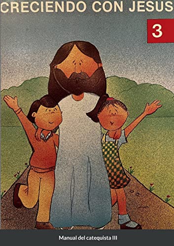 CRECIENDO CON JESÚS 3: Manual del catequista