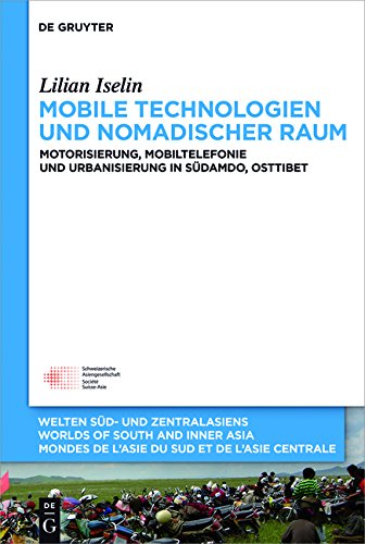 Welten Süd- und Zentralasiens / Worlds of South and Inner Asia / Mondes de l'Asie du Sud et de l'Asie Centrale: Mobile Technologien und nomadischer ... und Urbanisierung in Südamdo, Osttibet