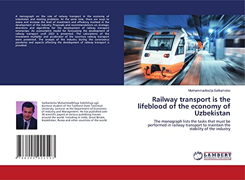 Railway transport is the lifeblood of the economy of Uzbekistan: The monograph lists the tasks that must be performed in railway transport to maintain the stability of the industry