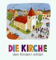 Die Kirche den Kindern erklärt