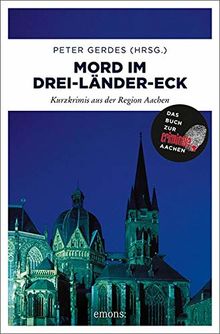 Mord im Drei-Länder-Eck: Kurzkrimis aus der Region Aachen