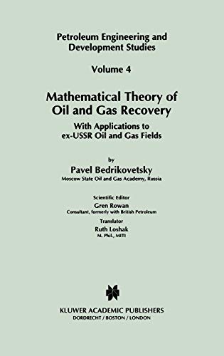 Mathematical Theory of Oil and Gas Recovery: With Applications to ex-USSR Oil and Gas Fields (Petroleum Engineering and Development Studies, 4, Band 4)