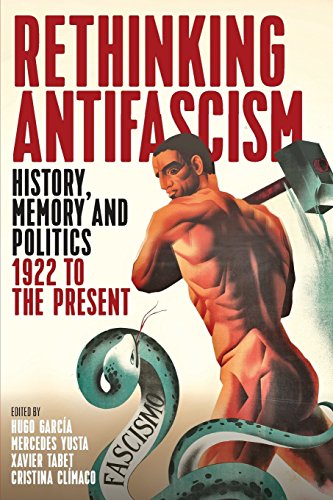 Rethinking Antifascism: History, Memory and Politics, 1922 to the Present