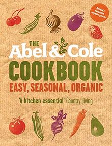 The Abel & Cole Cookbook: Easy, Seasonal, Organic