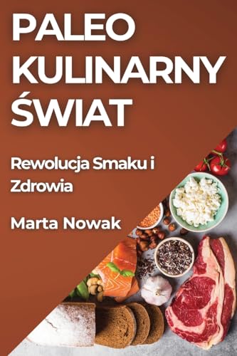 Paleo Kulinarny ¿wiat: Rewolucja Smaku i Zdrowia