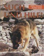 Such und hilf, Hunde retten Menschenleben - Ein Handbuch für die Ausbildung und den Einsatz des Rettungshundes