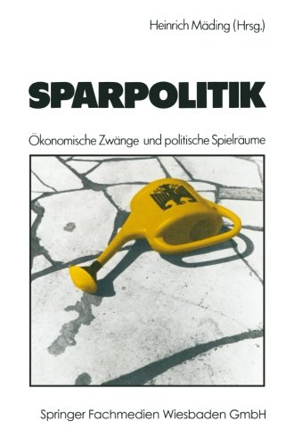Sparpolitik: Okonomische Zwange und politische Spielraume (German Edition)