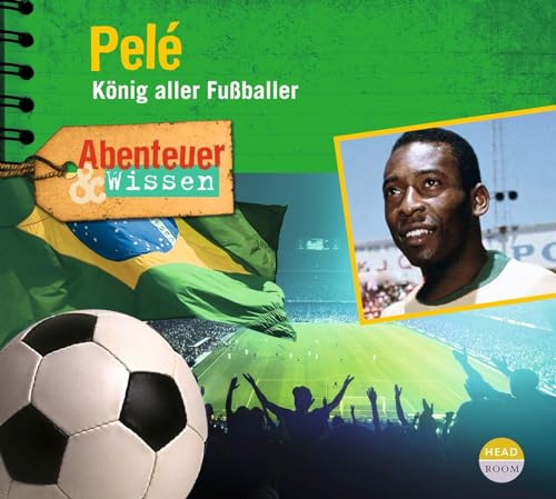 Bärmann, Christian: Abenteuer & Wissen: Pelé