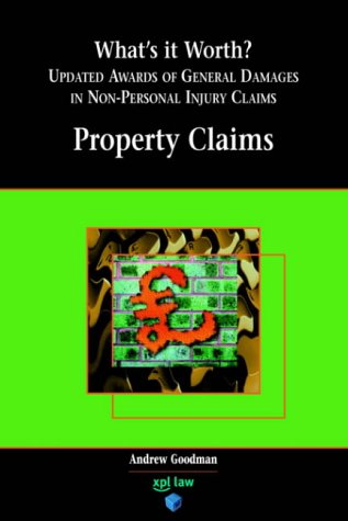 What's It Worth? Awards of General Damages in Non-Personal Injury Claims Volume 1: Property Claims (What's it Worth?: Damages in Non-personal Injury Claims)