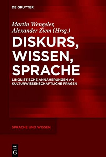Diskurs, Wissen, Sprache: Linguistische Annäherungen an kulturwissenschaftliche Fragen (Sprache und Wissen (SuW), Band 29)