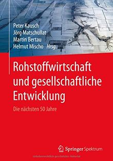 Rohstoffwirtschaft und gesellschaftliche Entwicklung: Die nächsten 50 Jahre